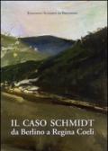 Il caso Schmidt. Da Berlino a Regina Coeli