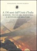 A 150 anni dall'Unità d'Italia. Scienze, tecniche, industria e istituzione militare. Atti del Convegno di studi (Torino, 26 novembre 2010)