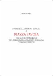 Storia dalle origini ad oggi di Piazza Savoia e le sue quattro isole nel terzo ingrandimento di Torino verso Occidente