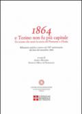 1864 e Torino non fu più capitale. Un evento che mutò la storia del Piemonte e dell'Italia