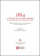 1864 e Torino non fu più capitale. Un evento che mutò la storia del Piemonte e dell'Italia