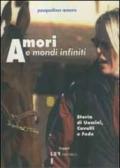 Amori e mondi infiniti. Storia di uomini, cavalli e fede