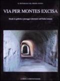 Via per montes excisa. Strade in galleria e passaggi sotterranei nell'Italia romana. Il sottosuolo nel mondo antico
