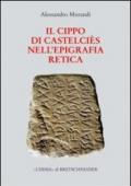 Il cippo di Castelciès nell'epigrafia retica