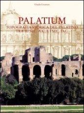 Palatium. Studi di topografia storica sul Palatino tra III secolo a. C. e I secolo d. C.