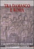 Tra Damasco e Roma. L'architettura di Apollodoro nella cultura classica (Damasco, Museo archeologico nazionale, 20 dicembre 2001-20 gennaio 2002)