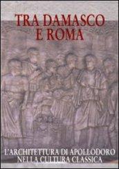 Tra Damasco e Roma. L'architettura di Apollodoro nella cultura classica (Damasco, Museo archeologico nazionale, 20 dicembre 2001-20 gennaio 2002)