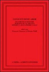Consuetudinis amor. Fragments d'histoire romaine (2/e-3/e siècles) offerts à Jean-Pierre Callu. Ediz. francese