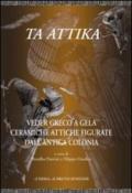 Ta Attika. Veder greco a Gela. Ceramiche attiche figurate dell'antica colonia