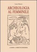 Archeologia al femminile. Il cammino delle donne nella disciplina archeologica attraverso le figure di otto archeologhe classiche vissute dalla metà dell'Ottocento..