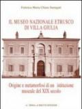 Il museo etrusco di Villa Giulia. Origine e metamorfosi di una istituzione museale del XIX secolo