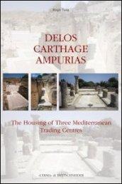 Delos, Carthage, Ampurias. The housing of three Mediterranean trading centres