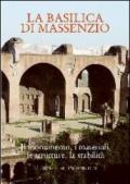 La Basilica di Massenzio. I monumenti, i materiali, le strutture, la stabilità. Atti del Convegno