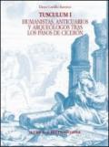 Tusculum. Ediz. inglese e spagnola. 1.Humanistas, anticuarios y arquéologos tras los pasos de Ciceron