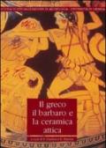 Il greco, il barbaro e la ceramica attica. Immaginario del diverso, processi di scambio e autorappresentazione degli indigeni. 3.Atti del convegno internazionale di studi