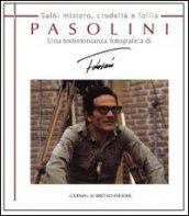 Pasolini Salò. Mistero, crudeltà e follia. Una testimonianza fotografica