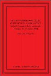 Le trasformazioni delle élites in età tardoantica. Atti del convegno internazionale di Perugia, 15-16 marzo 2004