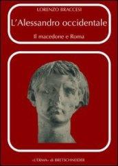 L'Alessandro occidentale. Il Macedone e Roma