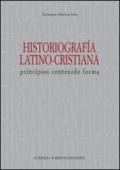 Historiografia latino-cristiana. Principios, contenido, forma