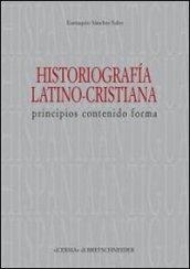 Historiografia latino-cristiana. Principios, contenido, forma