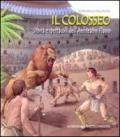 Il Colosseo. Storia e spettacoli dell'anfiteatro Flavio