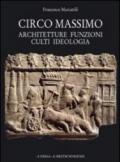 Circo Massimo. Architetture, funzioni, culti, ideologia