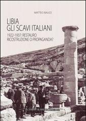 Libia. Gli scavi italiani. 1922-1937: Restauro, ricostruzione o propaganda?