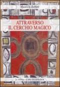 Attraverso il cerchio magico. Storia delle religioni, stregoneria e smanie per l'occulto