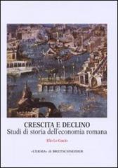 Crescita e declino. Studi di storia dell'economia romana