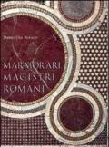 Marmorari magistri romani. Ediz. illustrata