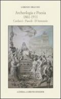 Archeologia e poesia 1861-1911. Carducci, Pascoli, D'Annunzio