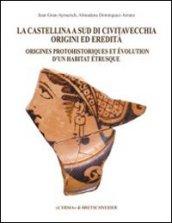 La Castellina a sud di Civitavecchia. Origini ed eredità. Ediz. multilingue