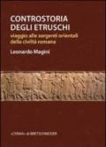Controstoria degli etruschi. Viaggio alle sorgenti orientali della civiltà romana