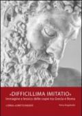 Difficillima imitatio. Immagine e lessico delle copie tra Grecia e Roma