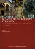 La chiesa di Santa Maria dei Servi in Padova. Archeologia storia arte architettura e restauri