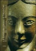 Le origine degli Etruschi. Storia archeologia antropologia. Atti del Convegno. Ediz. illustrata