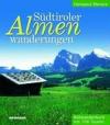 Sudtiroler Almenwanderungen. Bildwanderbuch mit 100 Touren