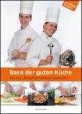 Die basis der guten kuche. Das neue lehrbuch der Sudtiroler gastronomie. Per le Scuole superiori