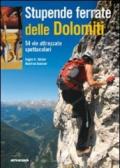 Stupende ferrate delle Dolomiti. 54 spettacolari vie attrezzate