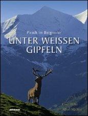 Unter weissen gipfeln pirsch im bergrevier. Ediz. illustrata