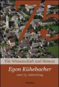 Kühebacher egon zum 75. Geburtstag für wissenschaft und heimat