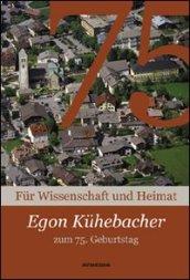 Kühebacher egon zum 75. Geburtstag für wissenschaft und heimat