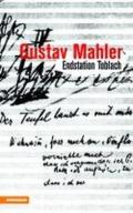 Gustav Mahler. Endstation Toblach