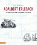 Adalbert Erlebach. Das Leben und die Kunst des Meraner Architekten