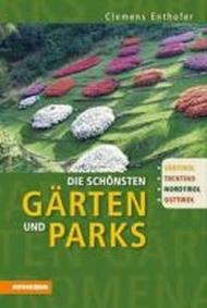 Die schonsten Garten und Parks Sudtirol, Trentino, Nordtirol, Osttirol