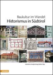 Baukultur im Wandel. Historismus in Sudtirol