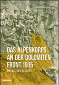 Das Alpenkorps and der Dolomiten front 1915. Mythos und realität