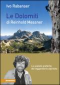 Le dolomiti di Reinhold Messner. Le scalate preferite del leggendario