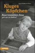Kluges Köpfchen: Bauernmädchen Anna, geb. 1912 in Südtirol (German Edition)
