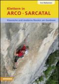 Kletten in Arco Sarcatal. Klassische und moderne routen am gardasee